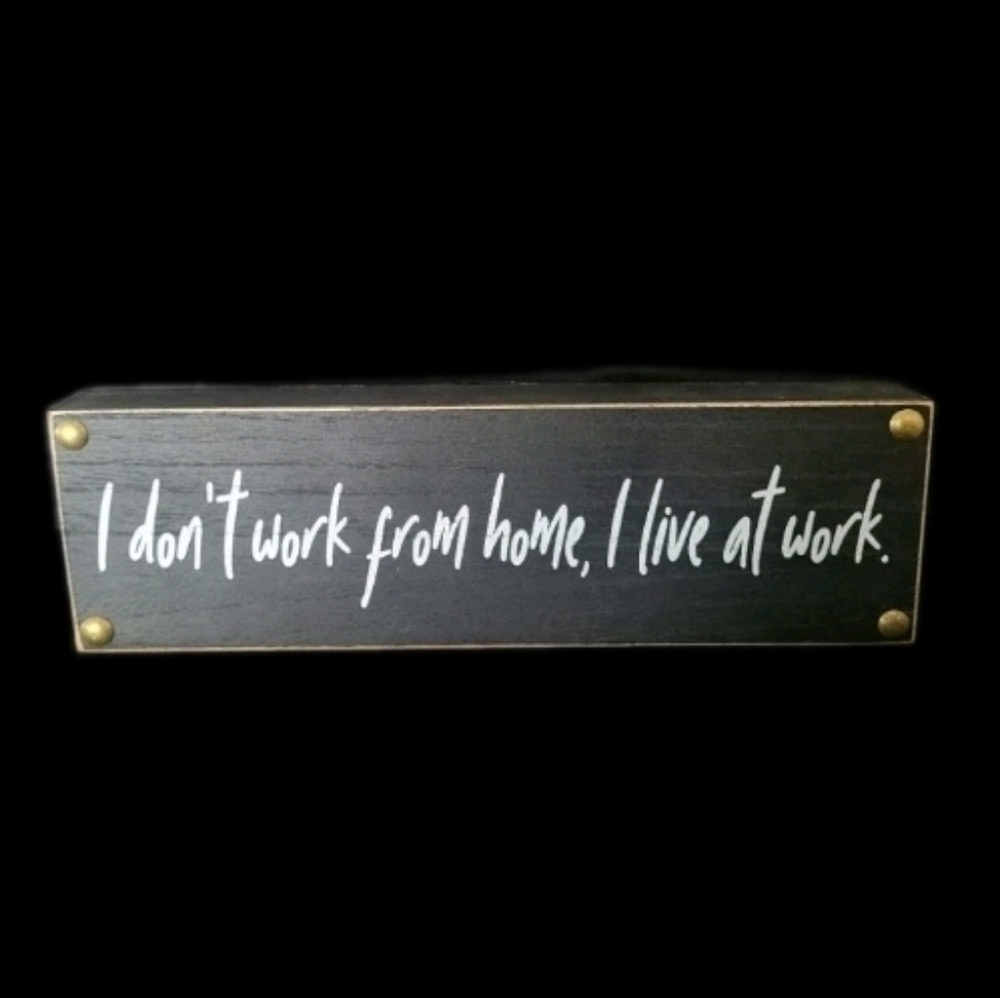 I Don't Work From Home I Live At Work Wooden Sign Home Decor Wall Hanging Black
